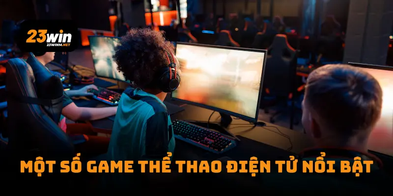 Một số game thể thao điện tử nổi bật