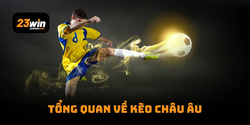 Tổng quan về kèo châu Âu